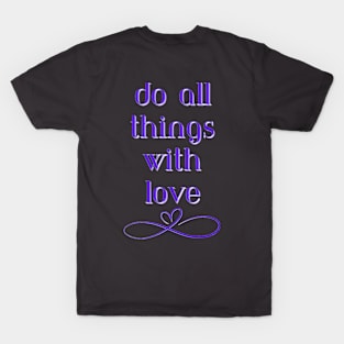 Do All Things With Love T-Shirt